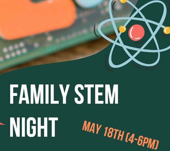 Family Stem Night May 18th from 4 to 6 PM